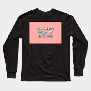 You Didn’t Get It From Me Clouds on Pink Long Sleeve T-Shirt